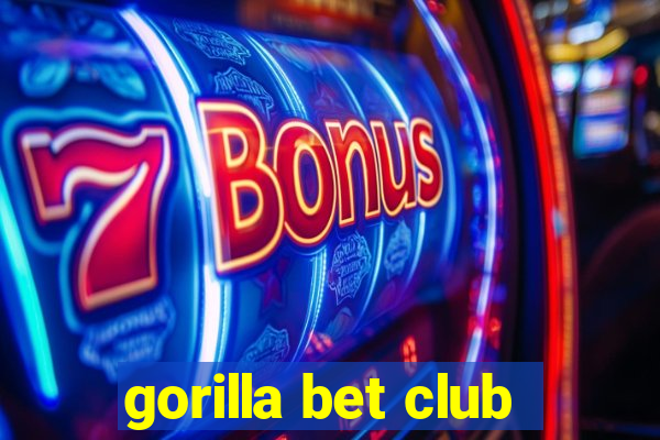 gorilla bet club